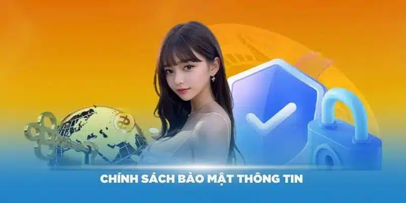 Chính sách bảo mật chặt chẽ về phương diện thông tin cá nhân